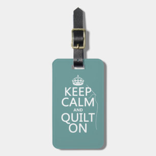 Keep Calm and Quilt On - available in all colours Luggage Tag