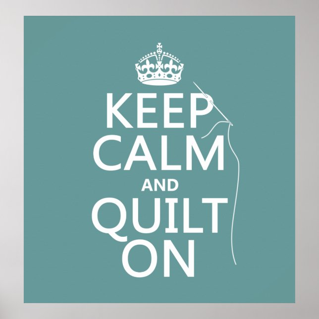 Keep Calm and Quilt On - available in all colours Poster (Front)