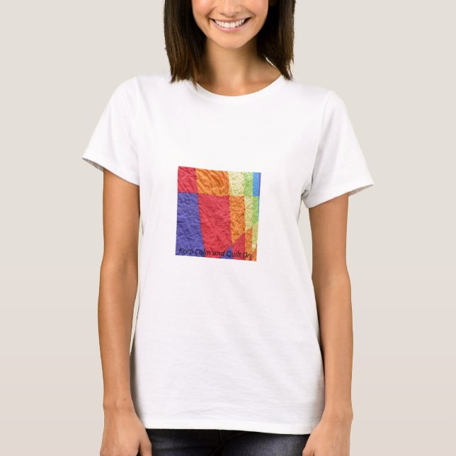 Keep Calm and Quilt On T-Shirt (Front)