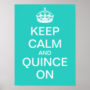 "Keep Calm and Quince On" Poster (aqua)