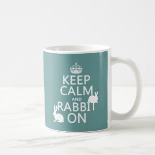 Keep Calm and Rabbit On - all colours Coffee Mug