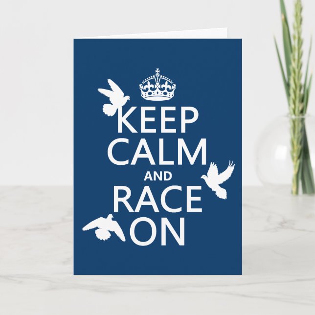 Keep Calm and Race On (Pigeons) (all colours) Card (Front)