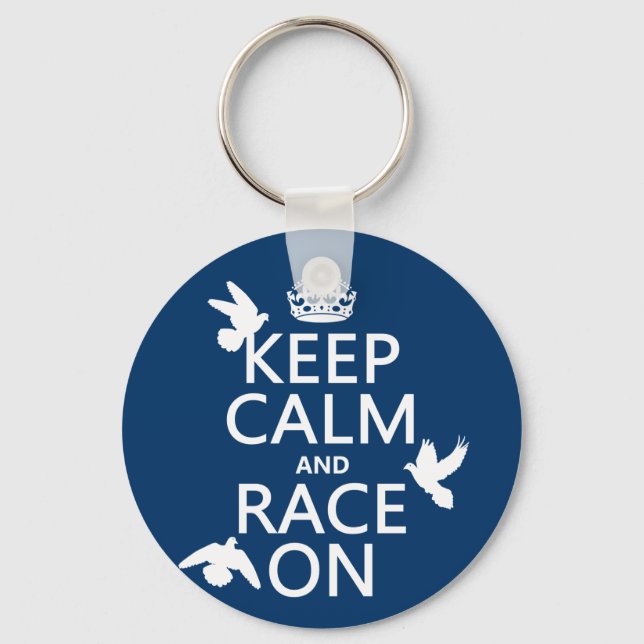 Keep Calm and Race On (Pigeons) (all colours) Key Ring (Front)