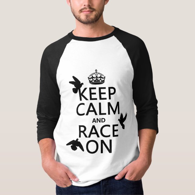 Keep Calm and Race On (Pigeons) (all colours) T-Shirt (Front)