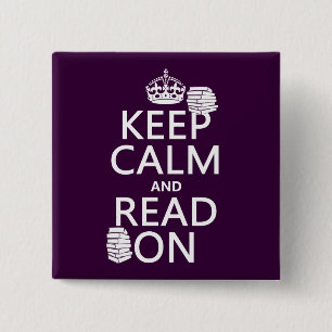 Keep Calm and Read On (in any colour) 15 Cm Square Badge