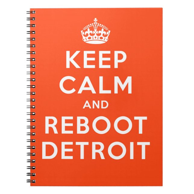 Keep Calm and Reboot Detroit Notebook (Front)