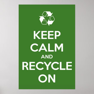 Keep Calm and Recycle On Green Poster