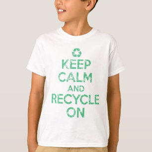 Keep Calm and Recycle On T-Shirt