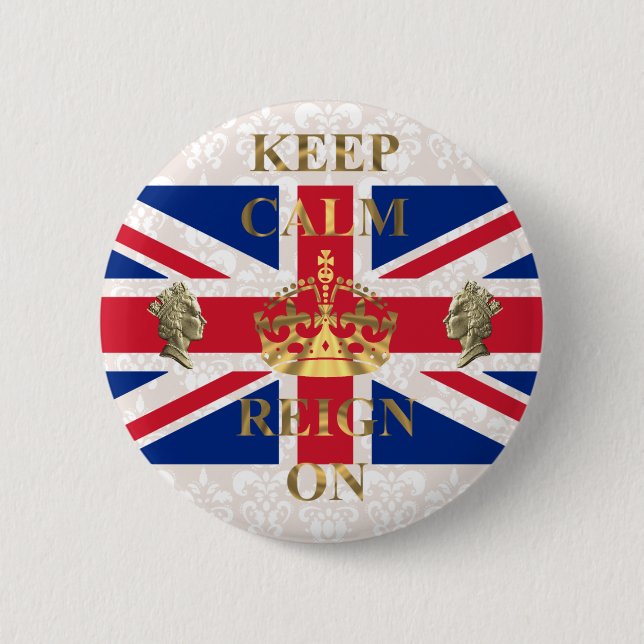 Keep calm and reign on 6 cm round badge (Front)