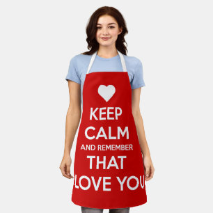 Keep Calm and Remember that I love you Apron