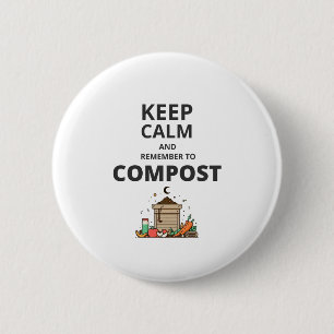 Keep calm and remember to compost 6 cm round badge