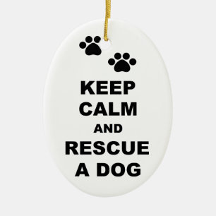 Keep Calm and Rescue A Dog Ceramic Ornament