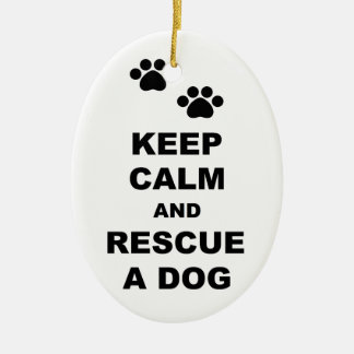 Keep Calm and Rescue A Dog Ceramic Ornament