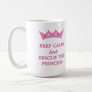 Keep Calm and Rescue the Princess Coffee Mug