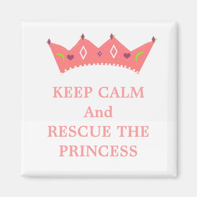 Keep Calm and Rescue the Princess Magnet (Front)