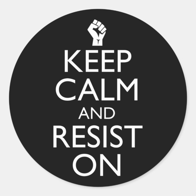 Keep Calm And Resist On Classic Round Sticker (Front)