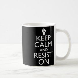 Keep Calm And Resist On Political Activist Coffee Mug