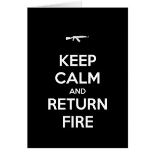 Keep Calm and Return Fire