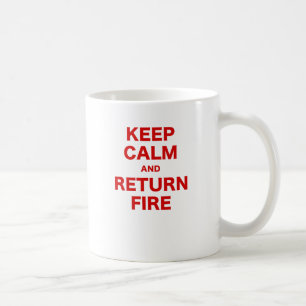 Keep Calm and Return Fire Coffee Mug