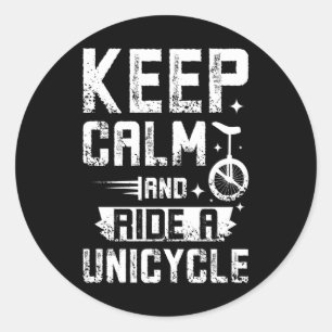 Keep Calm And Ride A Unicycle Classic Round Sticker