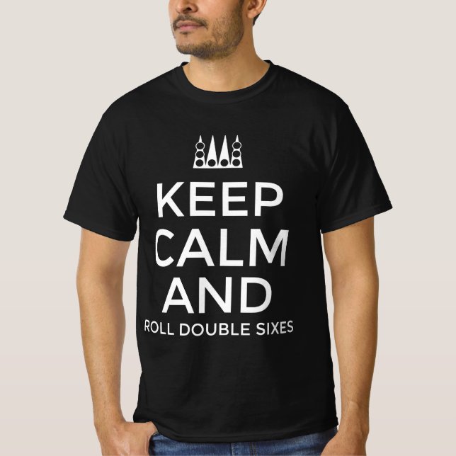 Keep calm and roll double sixes T-Shirt (Front)