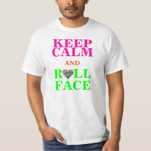 KEEP CALM AND ROLL FACE T-Shirt