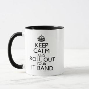 Keep Calm and Roll Out Your IT Band Coffee Mug