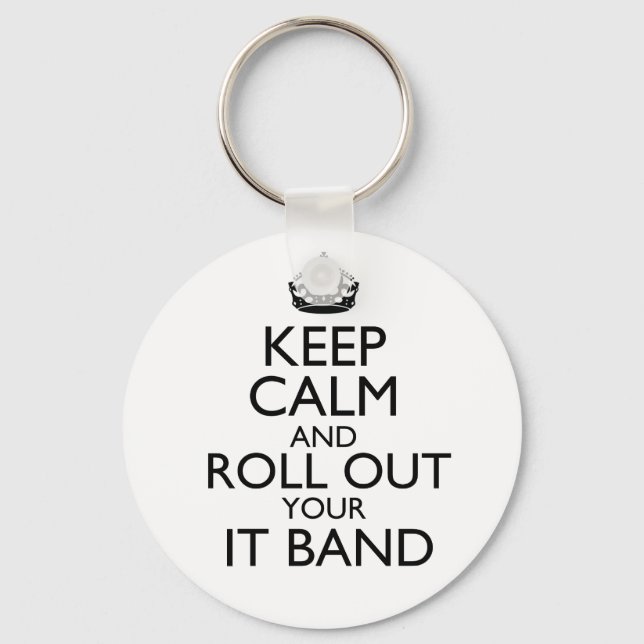 Keep Calm and Roll Out Your IT Band Keychain (Front)