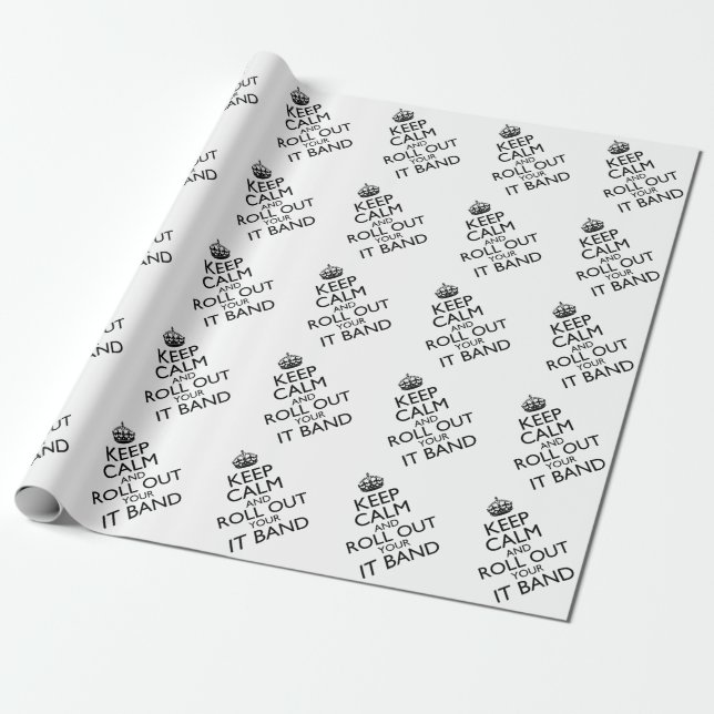 Keep Calm and Roll Out Your IT Band Wrapping Paper (Unrolled)