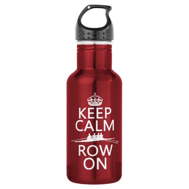 Keep Calm and Row On (choose any colour) 532 Ml Water Bottle (Front)