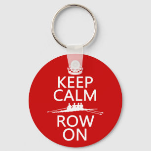 Keep Calm and Row On (choose any colour) Key Ring