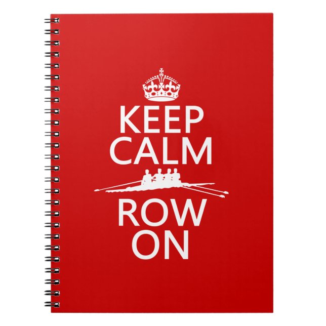 Keep Calm and Row On (choose any colour) Notebook (Front)