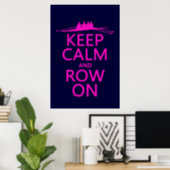 Keep Calm and Row On (choose any colour) Poster (Home Office)