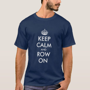 Keep calm and row on t shirt for rowers