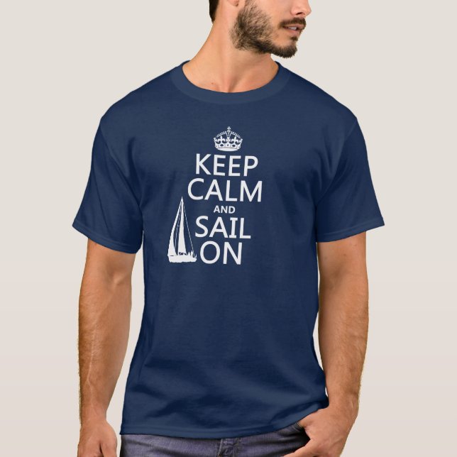 Keep Calm and Sail On - all colours T-Shirt (Front)