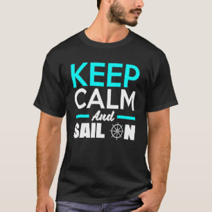 Keep Calm And Sail On Captain Sailor Skipper Boat T-Shirt