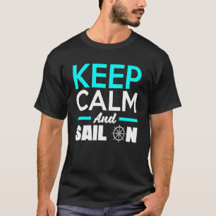 Keep Calm And Sail On Captain Sailor Skipper Boat T-Shirt