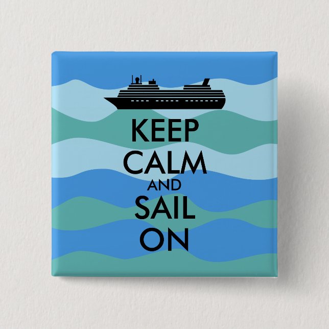 Keep Calm and Sail On Cruise Ship Custom 15 Cm Square Badge (Front)