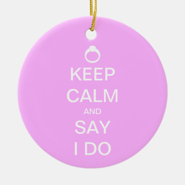 Keep Calm and Say I Do Ceramic Ornament (Front)