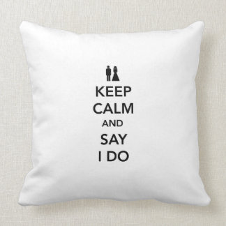 Keep Calm and Say I Do Cushion