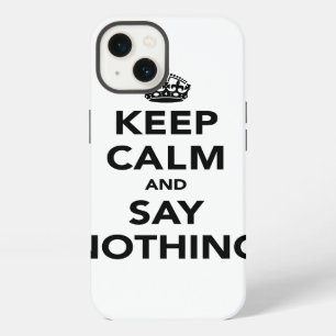 Keep Calm and Say Nothing iPhone Case