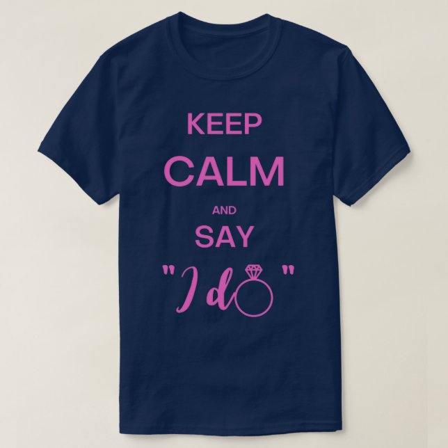 Keep calm and say quotI doquot T-Shirt (Design Front)