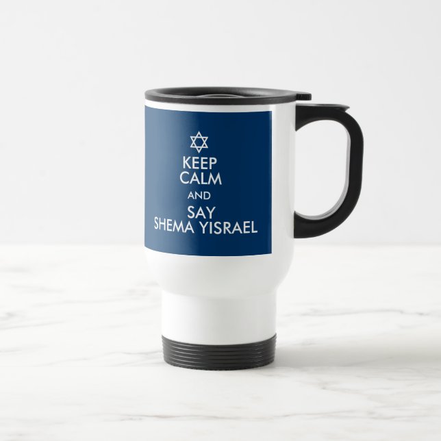 Keep Calm And Say Shema Yisrael Travel Mug (Right)