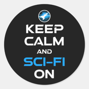Keep Calm And Sci-Fi On Classic Round Sticker