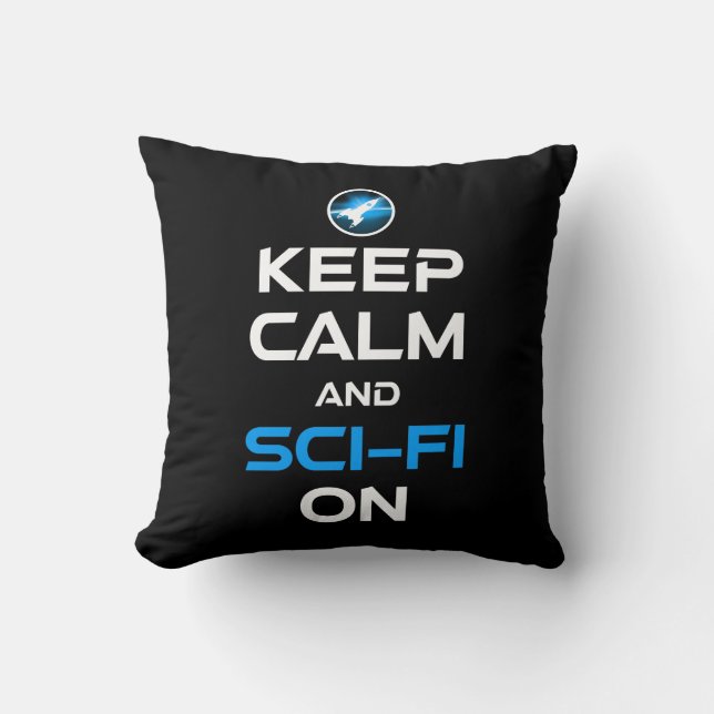 Keep Calm And Sci-Fi On Cushion (Front)