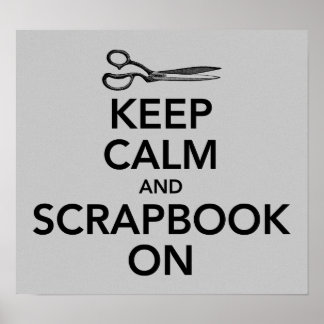 Keep Calm and Scrapbook On Poster