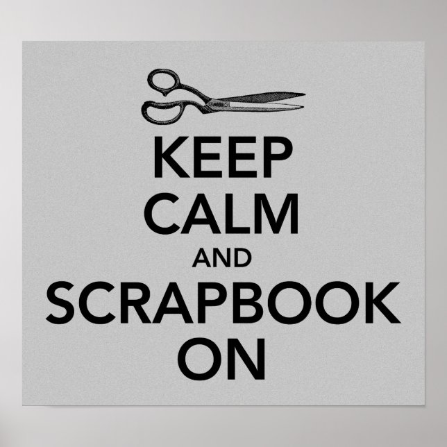 Keep Calm and Scrapbook On Poster (Front)