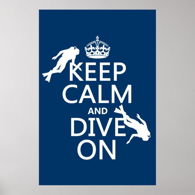 Keep Calm and (scuba) Dive On (in any colour) Poster (Front)