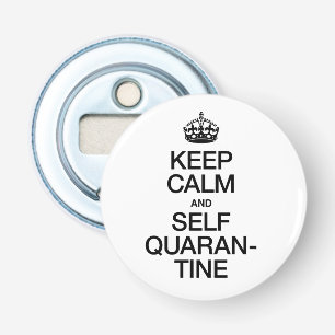 Keep Calm and Self Quarantine Bottle Opener