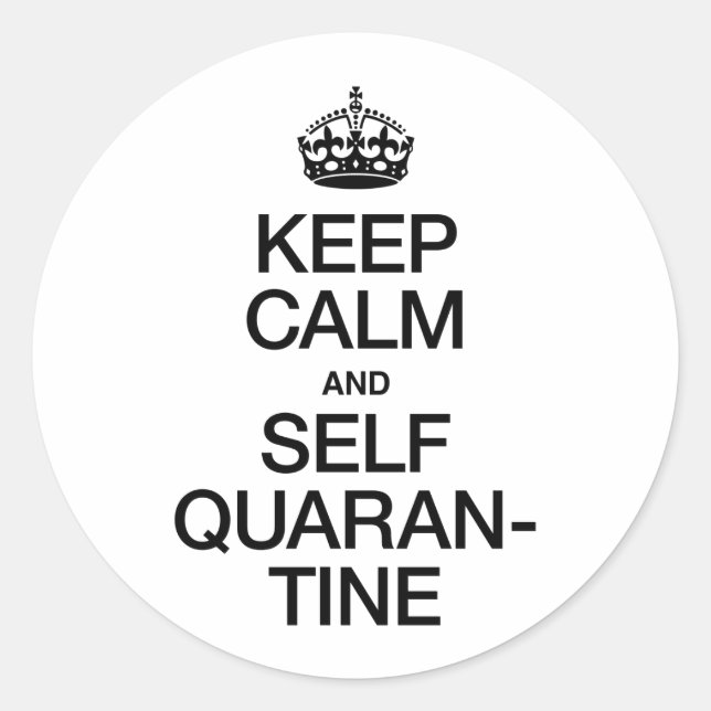 Keep Calm and Self Quarantine Classic Round Sticker (Front)